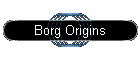 Borg Origins